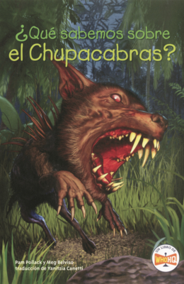 Que Sabemos Sobre El Chupacabras? - Pollack, Pam, and Belviso, Meg, and Who Hq