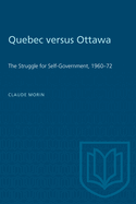 Quebec versus Ottawa: The Struggle for Self-Government, 1960-72