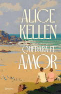 Quedar� El Amor (Novela) / Love Will Remain (a Novel)