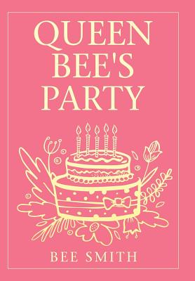 Queen Bee's Party - Smith, Bee