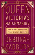 Queen Victoria's Matchmaking: The Royal Marriages That Shaped Europe