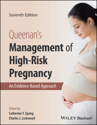Queenan's Management of High-Risk Pregnancy: An Evidence-Based Approach - Spong, Catherine Y. (Editor), and Lockwood, Charles J. (Editor)