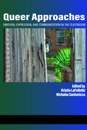 Queer Approaches: Emotion, Expression and Communication in the Classroom