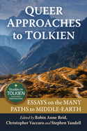 Queer Approaches to Tolkien: Essays on the Many Paths to Middle-Earth