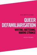 Queer Defamiliarisation: Writing, Mattering, Making Strange