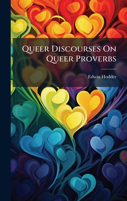 Queer Discourses On Queer Proverbs - Hodder, Edwin