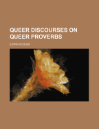 Queer Discourses on Queer Proverbs