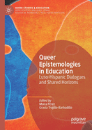 Queer Epistemologies in Education: Luso-Hispanic Dialogues and Shared Horizons