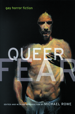 Queer Fear: Gay Horror Fiction - Rowe, Michael (Editor)