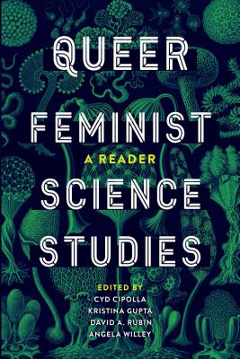 Queer Feminist Science Studies: A Reader - Cipolla, Cyd (Editor), and Gupta, Kristina (Editor), and Rubin, David A (Editor)