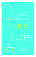 Queer Game Studies