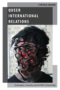 Queer International Relations: Sovereignty, Sexuality and the Will to Knowledge