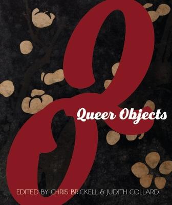 Queer Objects - Brickell, Chris (Editor), and Collard, Judith (Editor)
