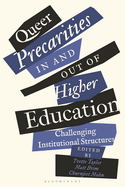 Queer Precarities in and Out of Higher Education: Challenging Institutional Structures