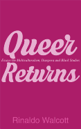 Queer Returns: Essays on Multiculturalism, Diaspora, and Black Studies