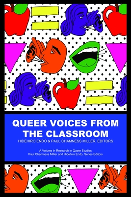 Queer Voices from the Classroom - Miller, Paul Chamness (Editor), and Endo, Hidehiro (Editor)