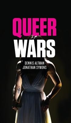 Queer Wars - Altman, Dennis, and Symons, Jonathan