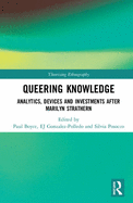 Queering Knowledge: Analytics, Devices, and Investments after Marilyn Strathern