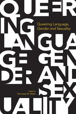 Queering Language, Gender and Sexuality - Milani, Tommaso M (Editor)