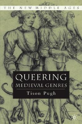 Queering Medieval Genres - Pugh, T