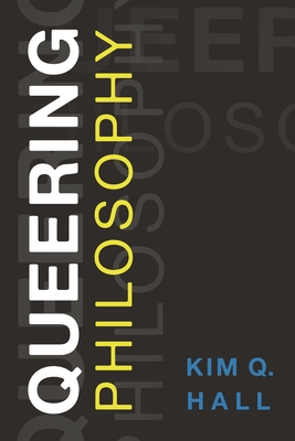 Queering Philosophy - Hall, Kim Q