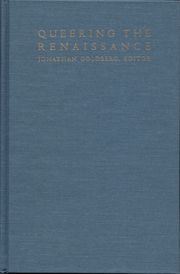 Queering the Renaissance - Goldberg, Jonathan, Professor (Editor)