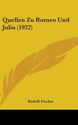 Quellen Zu Romeo Und Julia (1922) - Fischer, Rudolf