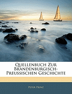 Quellenbuch Zur Brandenburgisch-Preussischen Geschichte