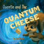 Quentin and the Quantum Cheese