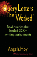 Query Letters That Worked! Real Queries That Landed $2k+ Writing Assignments - Second Edition