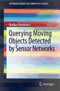 Querying Moving Objects Detected by Sensor Networks