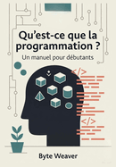 Qu'est-ce que la programmation ? Un manuel pour d?butants