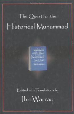 Quest for the Historical Muhammad - Warraq, Ibn (Editor)