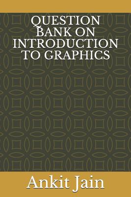 Question Bank on Introduction to Graphics - Jain, Ankit
