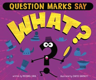 Question Marks Say What? - Dahl, Michael