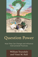 Question Power: How They Can Change and Influence Instructional Practices