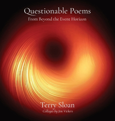 Questionable Poems: From Beyond the Event Horizon - Sloan, Terry