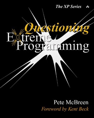 Questioning Extreme Programming - McBreen, Pete, and Beck, Kent