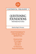 Questioning Foundations: Truth, Subjectivity and Culture