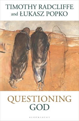 Questioning God - Radcliffe, Timothy, Cardinal, and Popko, Lukasz