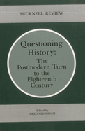 Questioning History: The Postmodern Turn to the Eighteenth Century