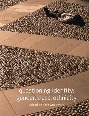 Questioning Identity: Gender, Class, Nation - Woodward, Kath (Editor)