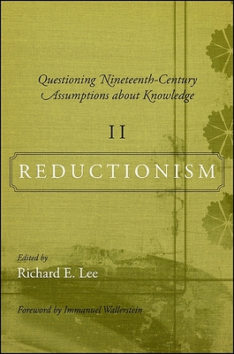 Questioning Nineteenth-Century Assumptions about Knowledge, Volume 2: Reductionism - Lee, Richard E (Editor), and Wallerstein, Immanuel (Foreword by)