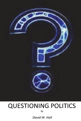 Questioning Politics - Hall, David W