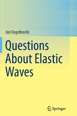 Questions about Elastic Waves - Engelbrecht, J�ri