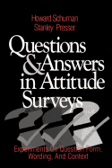 Questions and Answers in Attitude Surveys: Experiments on Question Form, Wording, and Context