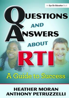 Questions & Answers About RTI: A Guide to Success - Moran, Heather