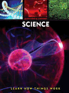 Questions & Answers: Science: Learn How Things Work - 