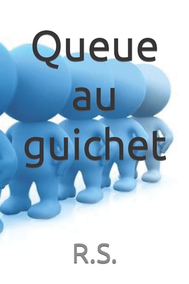 Queue au guichet - R S