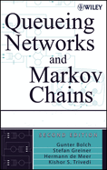 Queueing Networks and Markov Chains: Modeling and Performance Evaluation with Computer Science Applications